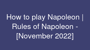 How to play Napoleon | Rules of Napoleon - [November 2022]
